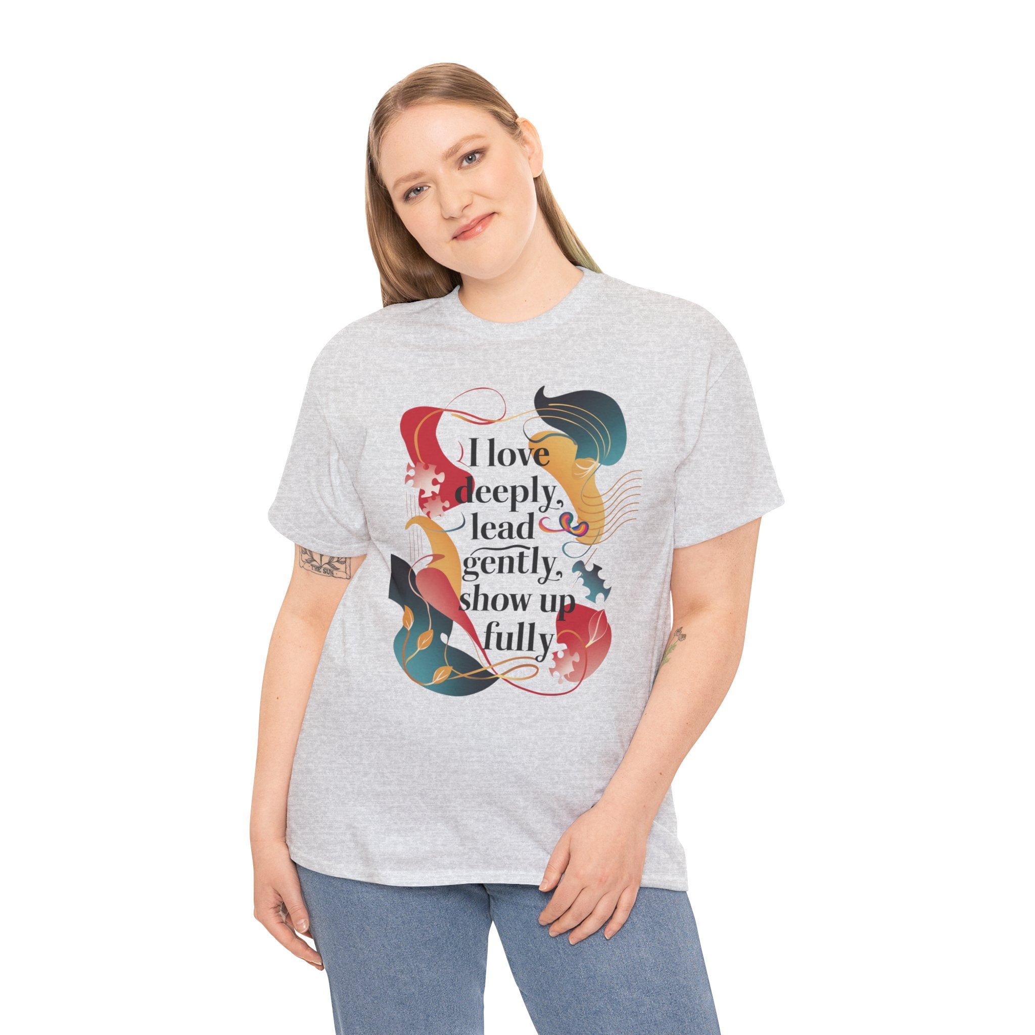 I Love Deeply, Lead Gently & Show Up Fully Tee