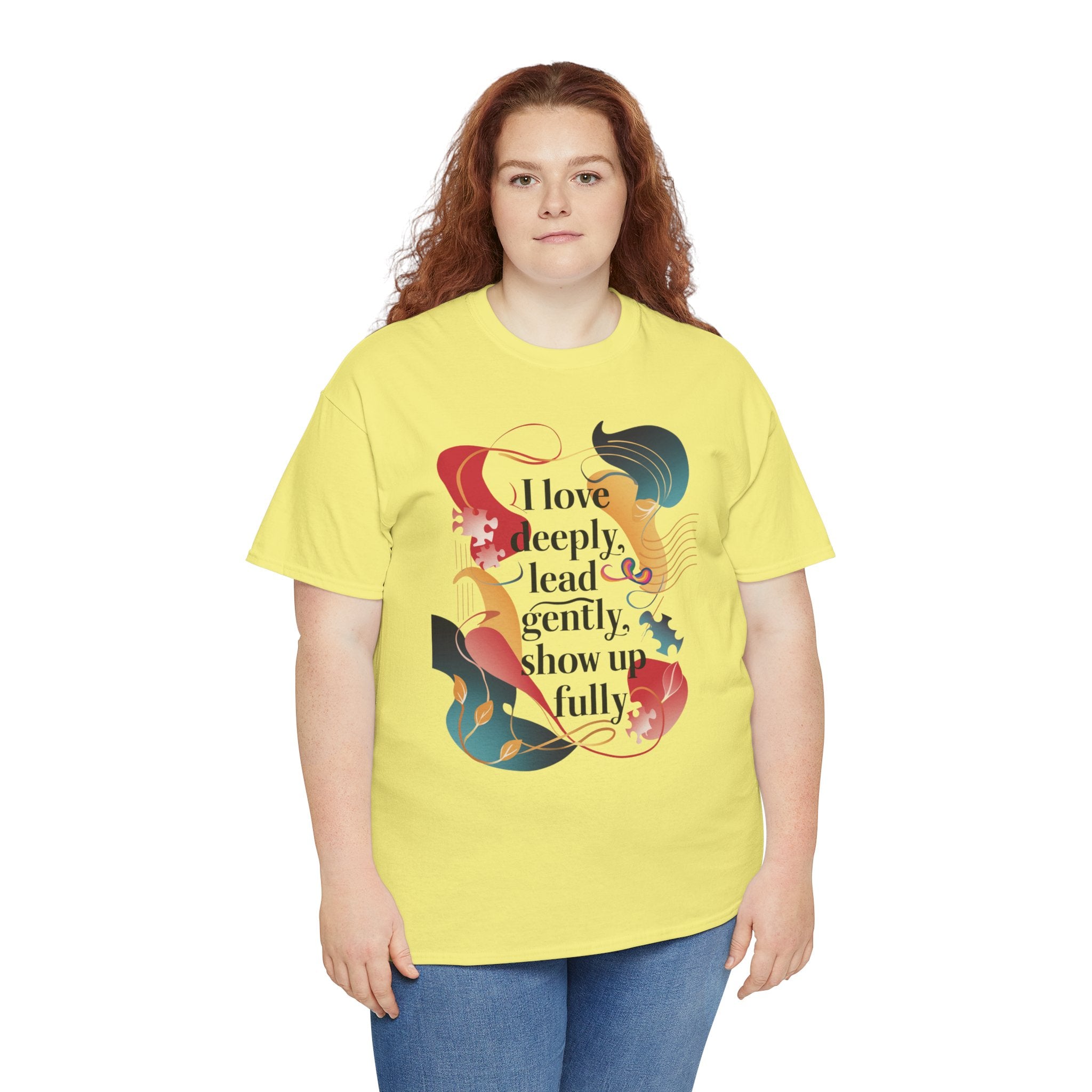 I Love Deeply, Lead Gently & Show Up Fully Tee