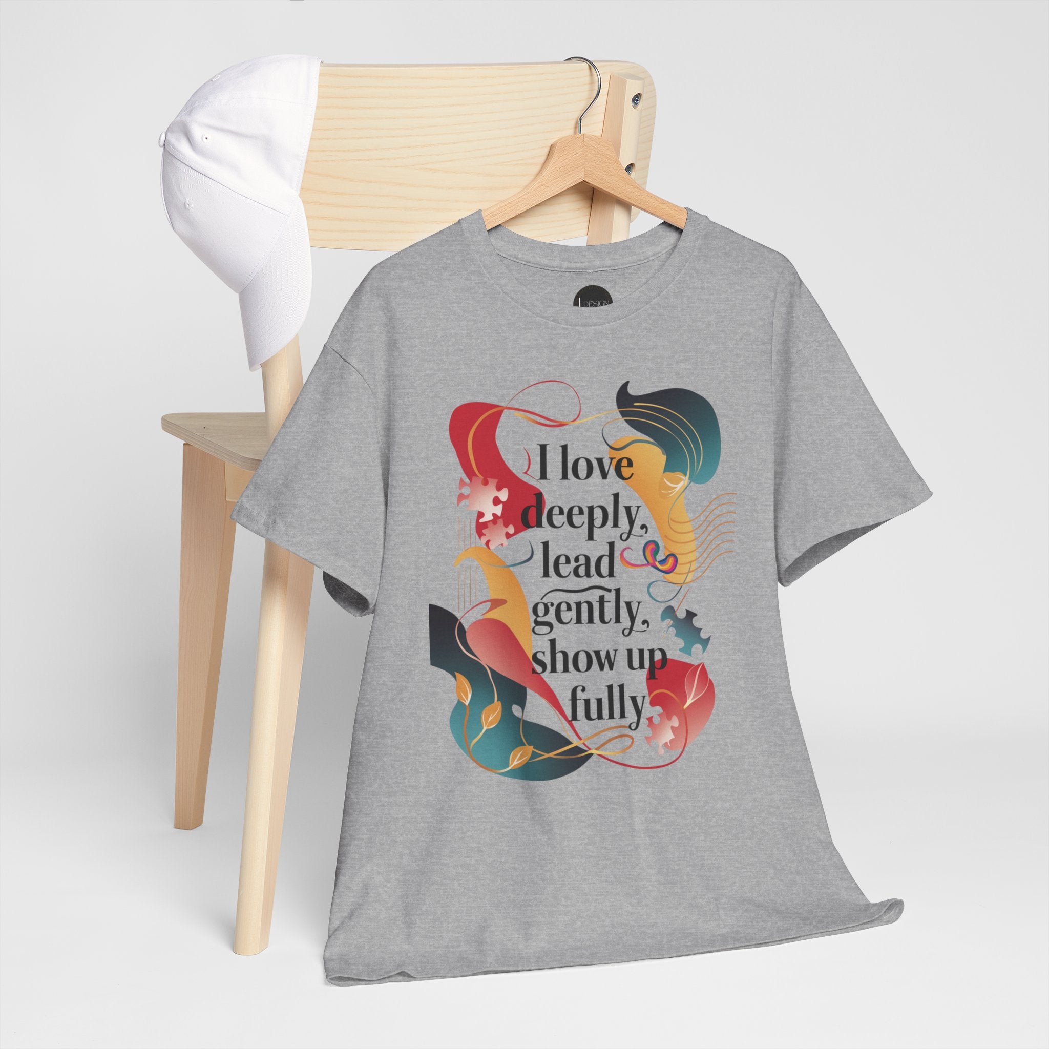 I Love Deeply, Lead Gently & Show Up Fully Tee