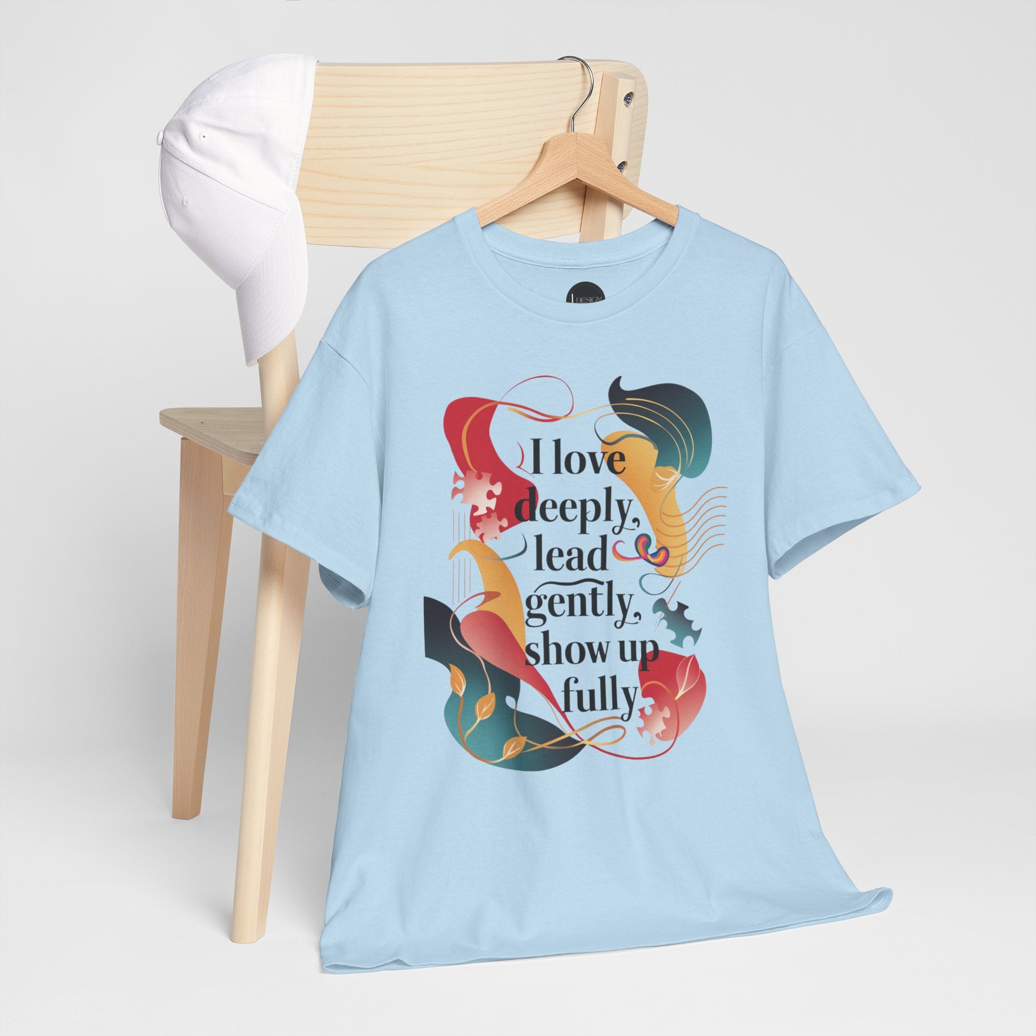 I Love Deeply, Lead Gently & Show Up Fully Tee